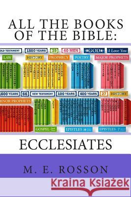 All the Books of the Bible: Ecclesiates M. E. Rosson 9781508423089 Createspace