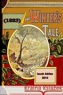 The winter's tale (1883) Adrian, Iacob 9781508423096 Createspace