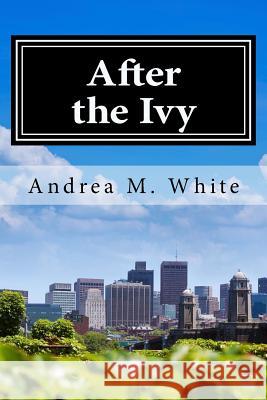 After the Ivy Andrea M. White 9781508423294