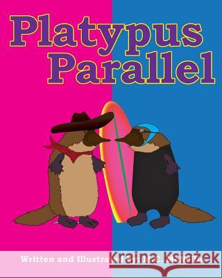 Platypus Parallel M. C. McNellis 9781508423546 Createspace Independent Publishing Platform