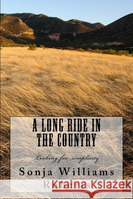 A Long Ride in the Country Sonja Williams Roberts 9781508423782