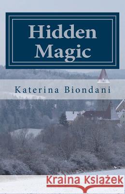 Hidden Magic Katerina Biondani 9781508427001