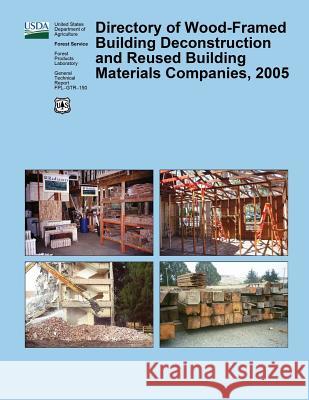 Directory of Wood-Framed Building Deconstruction and Reused Building Materials Companies, 2005 United States Department of the Interior 9781508427353 Createspace