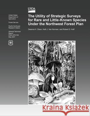 The Utility of Strategic Surveys for Rare and Little- Known Species Under the Northwest Forest Plan Olson 9781508428565