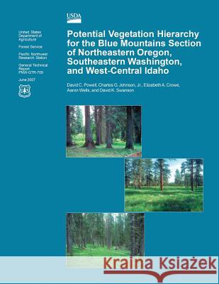 Potential Vegetation Hierarchy for the Blue Mountains Section of Northeastern Oregon, Southeastern Washington, and West- Central Idaho Powell 9781508428787