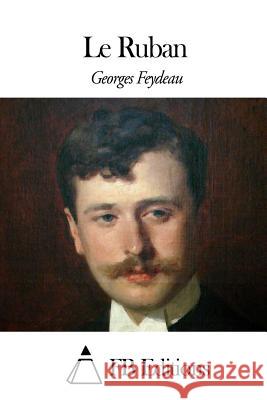 Le Ruban Georges Feydeau Fb Editions 9781508428947 Createspace