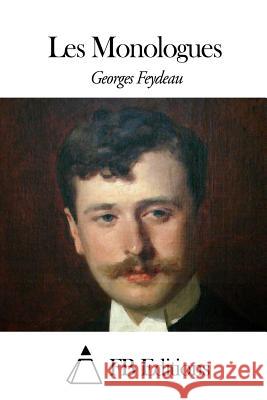 Les Monologues Georges Feydeau Fb Editions 9781508429104 Createspace