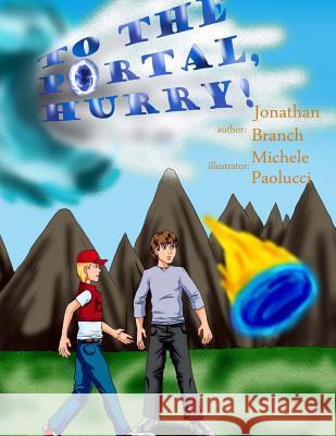 To the portal, Hurry! Branch, Jonathan P. 9781508429159