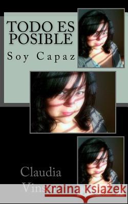 Todo Es Posible: Soy Capaz Claudia Vinson 9781508429470 Createspace