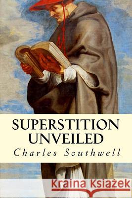 Superstition Unveiled Charles Southwell 9781508430285 Createspace