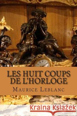 Les huit coups de L'horloge Ballin, G. -. Ph. 9781508430643 Createspace