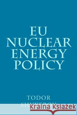 EU Nuclear Energy Policy Shukerov, Todor a. 9781508430834 Createspace