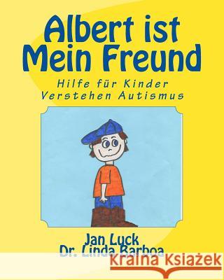 Albert ist mein Freund: Hilfe für Kinder verstehen Autismus Barboa, Linda 9781508431060 Createspace