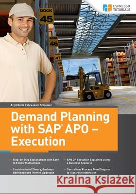 Demand Planning with SAP APO - Execution Shiralkar, Shreekant 9781508431640 Createspace