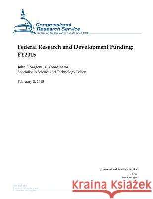 Federal Research and Development Funding: Fy2015 Congressional Research Service 9781508432838 Createspace