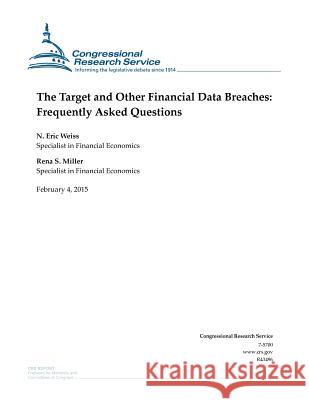 The Target and Other Financial Data Breaches: Frequently Asked Questions Congressional Research Service 9781508432852 Createspace