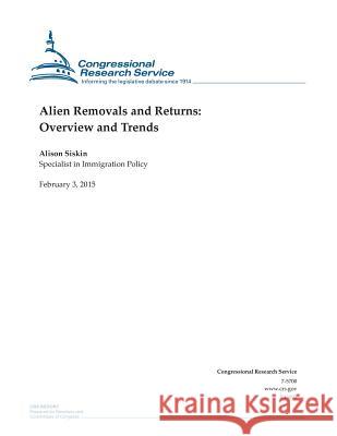 Alien Removals and Returns: Overview and Trends Congressional Research Service 9781508433415 Createspace