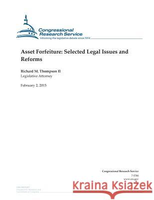 Asset Forfeiture: Selected Legal Issues and Reforms Congressional Research Service 9781508433422 Createspace