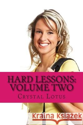 Hard Lessons: Volume Two Crystal Lotus 9781508433811