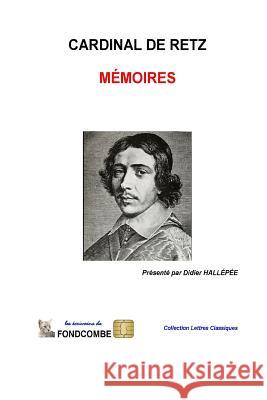 Mémoires du cardinal de Retz Hallepee, Didier 9781508434436 Createspace
