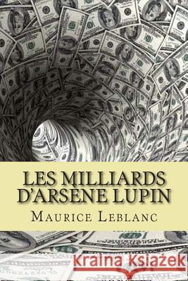 Les milliards d'Arsene Lupin Ballin, G. -. Ph. 9781508434894 Createspace