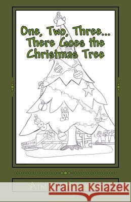 One, Two, Three...There Goes the Christmas Tree Aimee Hughes 9781508434986 Createspace Independent Publishing Platform