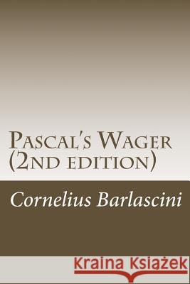 Pascal's Wager (2nd edition) Cornelius O. Barlascin 9781508435600 Createspace Independent Publishing Platform