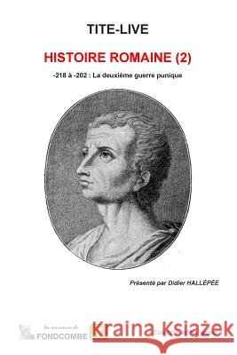 Histoire Romaine (2): -218 à -202: La deuxième guerre punique Hallepee, Didier 9781508436638 Createspace