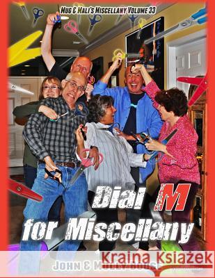 Dial M for Miscellany: Mug & Mali's Miscellany Volume 33 John H. Boose Molly L. Boose 9781508436683