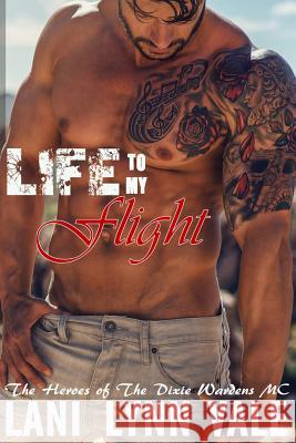 Life To My Flight Vale, Lani Lynn 9781508437031 Createspace