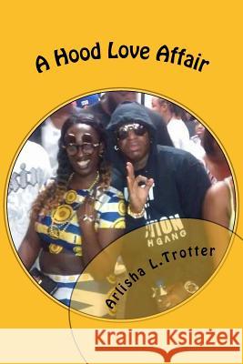 A Hood Love Affair Mrs Arlisha Latoya Trotter 9781508438380