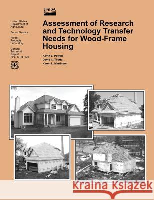 Assessment of Research and Technology Transfer Needs for Wood-Frame Housing United States Department of Agriculture 9781508440246