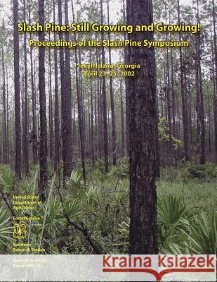 Slash Pine: Still Growing and Growing! Proceedings of the Slash Pine Symposium Charles Dickens 9781508441441 Createspace