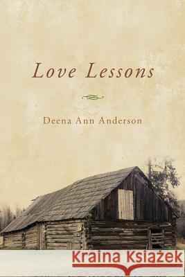 Love Lessons Deena Ann Anderson 9781508441526 Createspace Independent Publishing Platform