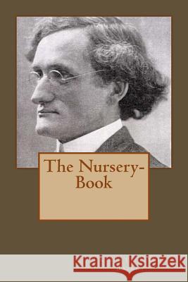 The Nursery- Book MR Liberty Hyde Bailey 9781508441533 Createspace