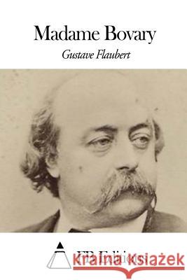 Madame Bovary Gustave Flaubert Fb Editions 9781508442387 Createspace