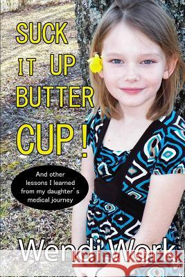 Suck It Up Buttercup Wendi Work 9781508443339