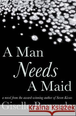 A Man Needs A Maid: A Billionaire Romance Renarde, Giselle 9781508443346 Createspace