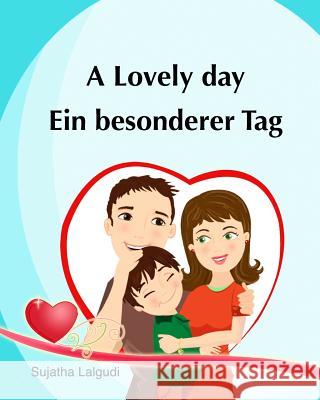 Kids Valentine book in German: A Lovely Day. Ein besonderer Tag: (Bilingual Edition) English German picture book for Children. Valentine books for ki Lalgudi, Sujatha 9781508443643