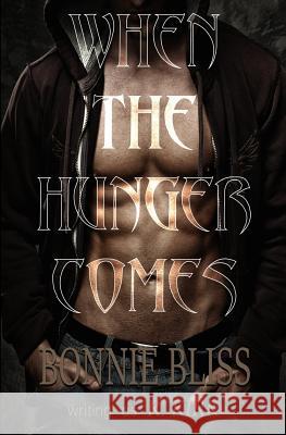 When the Hunger Comes Bonnie Bliss R. Kirk 9781508444015 Createspace