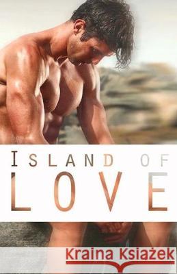 Island of Love A. Sander 9781508444558 Createspace Independent Publishing Platform