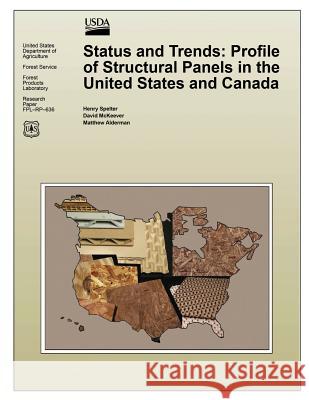 Status and Trends: Profile of Structural Panels in the United States and Canada United States Department of Agriculture 9781508446149 Createspace