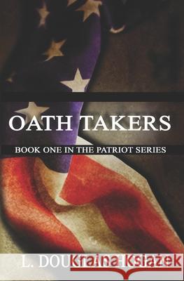 Oath Takers L. Douglas Hogan 9781508447467 Createspace