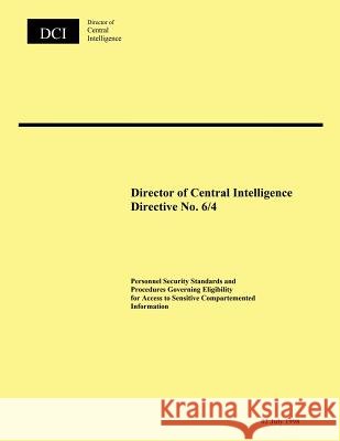 Director of Central Intelligence Directive No. 6/4 Director of Central Intelligence 9781508448853