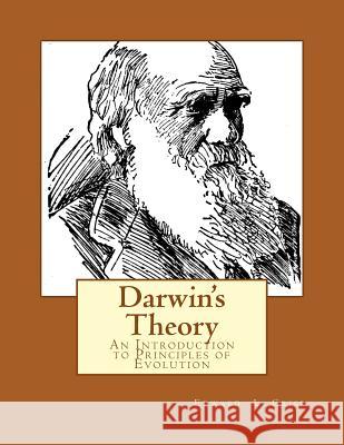 Darwin's Theory: An Introduction to Principles of Evolution Edward L. Crisp 9781508449423 Createspace Independent Publishing Platform