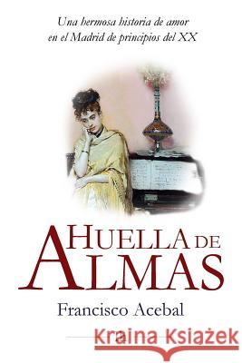 Huella de Almas. Una hermosa historia de amor en el Madrid de principios del XX Valera, Juan 9781508450030