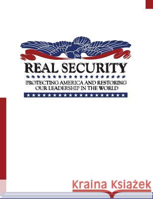 Real Security: Protecting America and Restoring Our Leadership in the World United States Government 9781508450313 Createspace