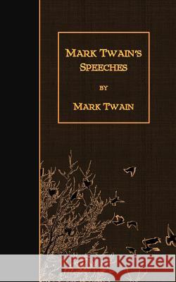 Mark Twain's Speeches Mark Twain 9781508451167