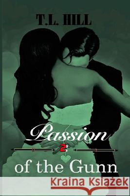 Passion Of The Gunn Hill, T. L. 9781508452218 Createspace