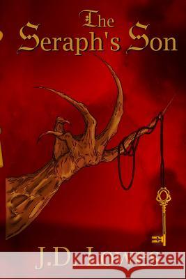 The Seraph's Son J. D. Lowes 9781508453178 Createspace